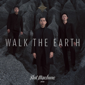 สุดเจ๋ง!! Slot Machine ปล่อยซิงเกิลสากล  “Walk The Earth”  ร่วมงาน Executive Producer ระดับโลก!  Ryan Tedder  แห่ง OneRepublic